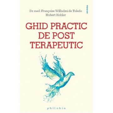 Ghid practic de post terapeutic - Francoise Wilhelmi de Toledo, Hubert Hohler