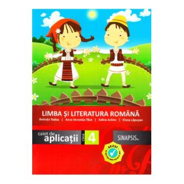 Limba si literatura romana - Clasa 4 - Caiet de aplicatii - Anicuta Todea, Anca Veronica Taut
