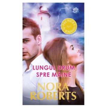Lungul drum spre maine - Nora Roberts