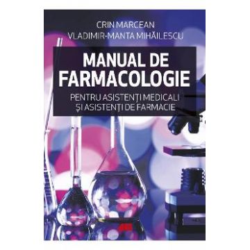 Manual de farmacologie pentru asistenti medicali si asistenti de farmacie - Crin Marcean, Vladimir-Manta Mihailescu