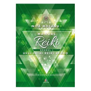 Manual de Reiki. Gradul I - Nita Mocanu