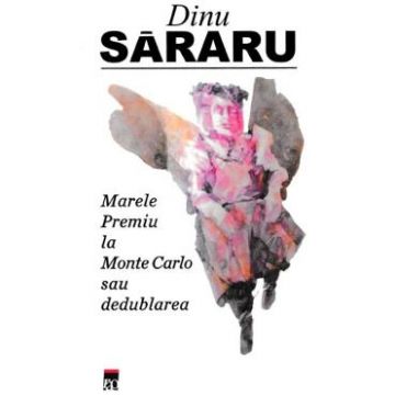 Marele Premiu la Monte Carlo sau dedublarea - Dinu Sararu