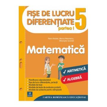 Matematica - Clasa 5. Partea I - Fise de lucru diferentiate - Florin Antohe, Marius Antonescu