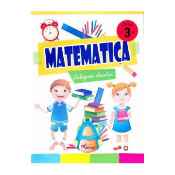 Matematica cls 3 - Culegerea elevului - Marinela Chiriac, Ioana Ionita, Sonica Dumitru, N. Samarescu
