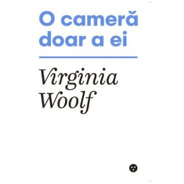 O camera doar a ei - Virginia Woolf