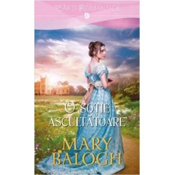 O sotie ascultatoare - Mary Balogh