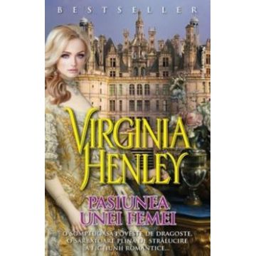 Pasiunea unei femei Vol. 2 - Virginia Henley