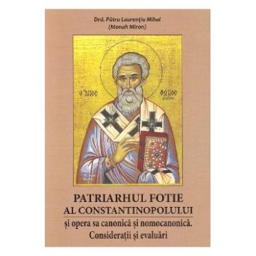 Patriarhul Fotie al Constantinopolului - Patru Laurentiu Mihai