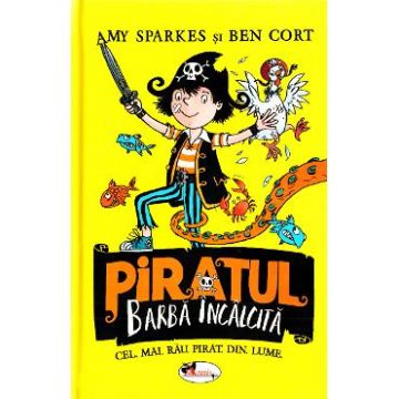 Piratul Barba Incalcita - Amy Sparkes, Ben Cort