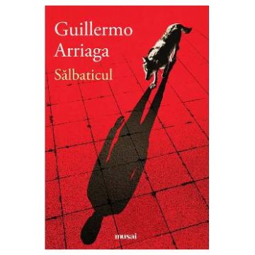 Salbaticul - Guillermo Arriaga