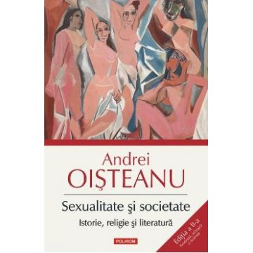 Sexualitate si societate. Istorie, religie si literatura - Andrei Oisteanu