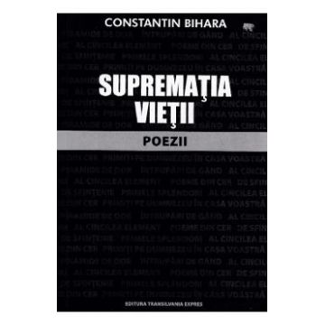 Suprematia vietii - Constantin Bihara