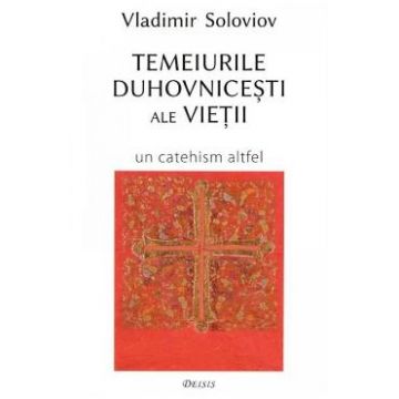 Temeiurile duhovnicesti ale vietii - Vladimir Soloviov
