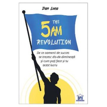 The 5 A.M. Revolution - Dan Luca