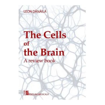 The cells of the brain - Leon Danaila
