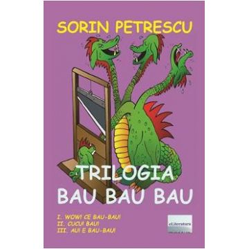 Trilogia Bau Bau Bau - Sorin Petrescu