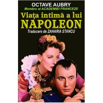 Viata intima a lui Napoleon - Octave Aubry