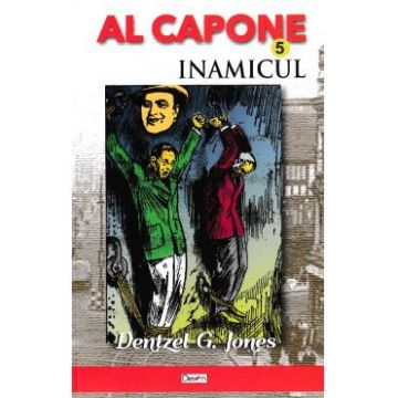 Al Capone vol.5: Inamicul - Dentzel G. Jones