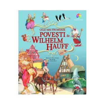 Cele mai frumoase povesti - Wilhelm Hauff
