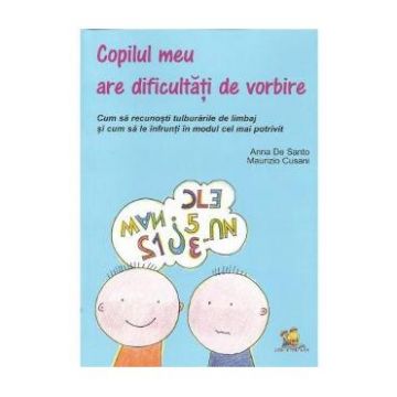 Copilul meu are dificultati de vorbire - Anna De Santo, Maurizio Cusani