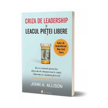 Criza de leadership si leacul pietei libere - John A. Allison