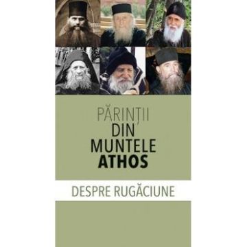 Despre rugaciune - Parintii din Muntele Athos