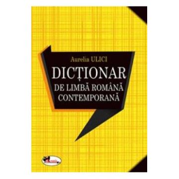 Dictionar de limba romana contemporana - Aurelia Ulici