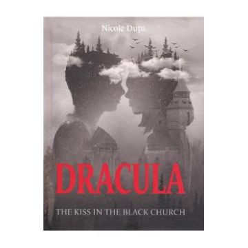 Dracula. The Kiss in the Black Church - Nicole Dutu