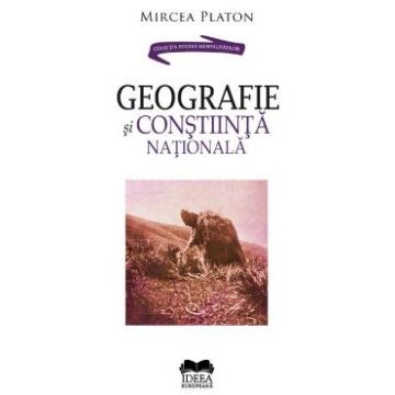 Geografie si constiinta nationala - Mircea Platon