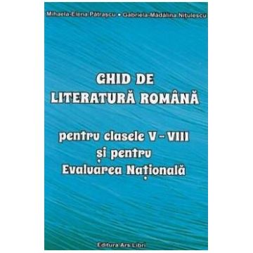 Ghid de literatura romana - Clasele 5-8 - Mihaela-Elena Patrascu
