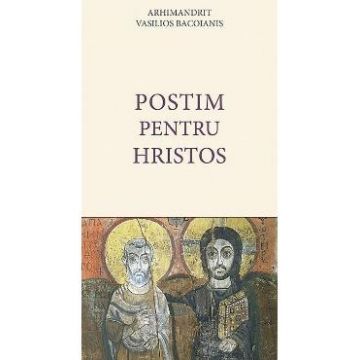 Postim pentru Hristos - Arhimandrit Vasilios Bacoianis
