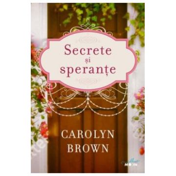 Secrete si sperante - Carolyn Brown